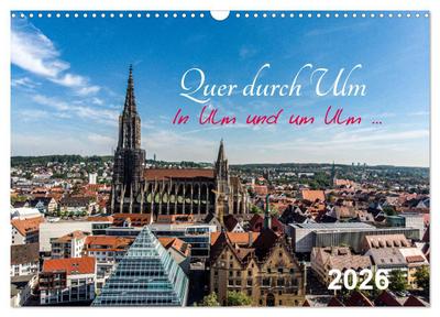 Quer durch Ulm (Wandkalender 2026 DIN A3 quer), CALVENDO Monatskalender