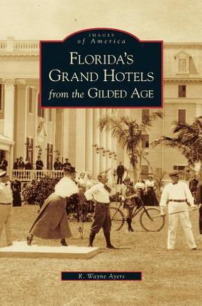 Florida’s Grand Hotels from the Gilded Age
