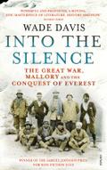 Into The Silence: The Great War, Mallory and the Conquest of Everest