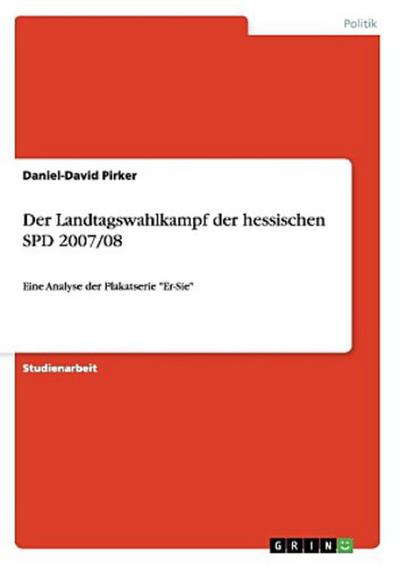 Der Landtagswahlkampf der hessischen SPD 2007/08