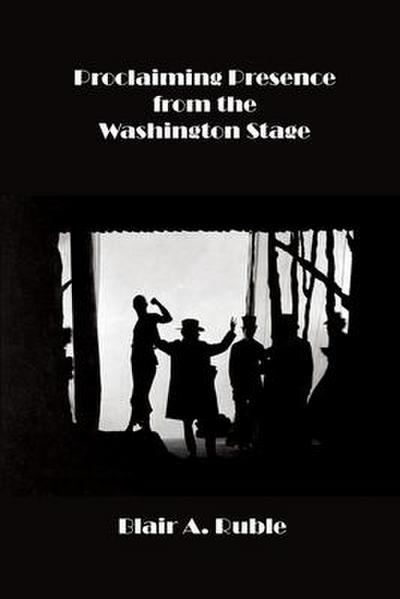 Proclaiming Presence from the Washington Stage