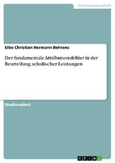 Der fundamentale Attributionsfehler in der Beurteilung schulischer Leistungen