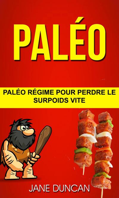 Paleo: Paleo regime pour perdre le surpoids vite