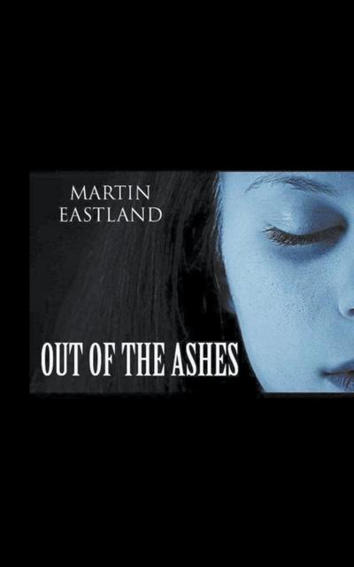 Eastland, M: Out of the Ashes