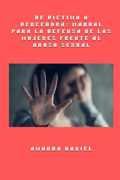 De víctima a vencedora - Manual para la defensa de las mujeres frente al abuso sexual
