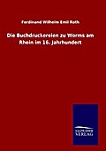 Die Buchdruckereien zu Worms am Rhein im 16.Jahrhu