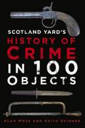 A Scotland Yard’s History of Crime in 100 Objects