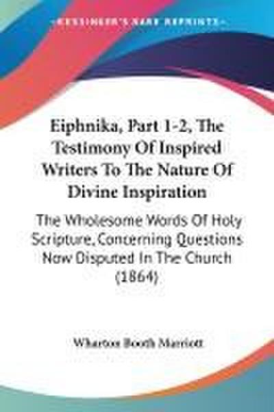 Eiphnika, Part 1-2, The Testimony Of Inspired Writers To The Nature Of Divine Inspiration