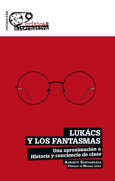 Lukács y los fantasmas "Una aproximación a historia y conciencia de clase"
