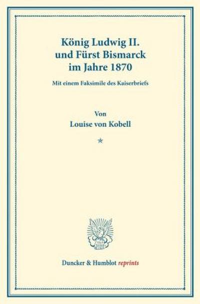 König Ludwig II. und Fürst Bismarck im Jahre 1870.