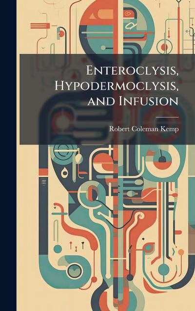 Enteroclysis, Hypodermoclysis, and Infusion