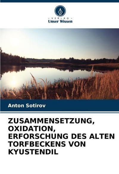 ZUSAMMENSETZUNG, OXIDATION, ERFORSCHUNG DES ALTEN TORFBECKENS VON KYUSTENDIL