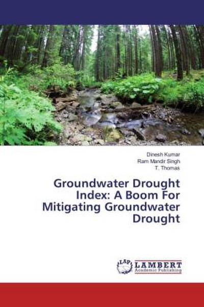 Groundwater Drought Index: A Boom For Mitigating Groundwater Drought