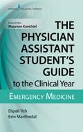 The Physician Assistant Student’s Guide to the Clinical Year: Emergency Medicine