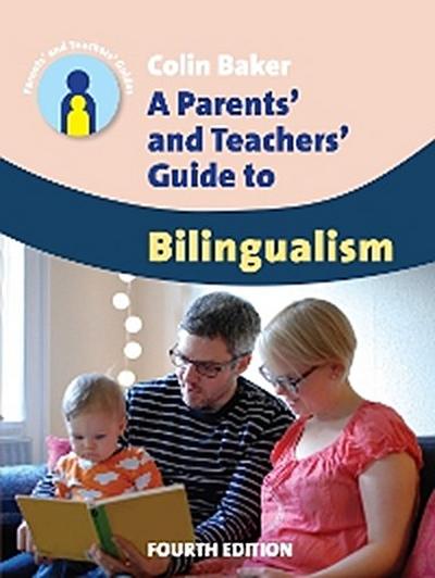 A Parents’ and Teachers’ Guide to Bilingualism