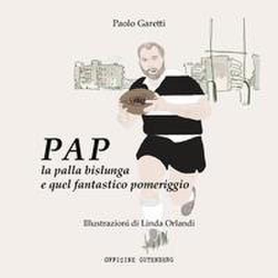 Garetti, P: Pap la palla bislunga e quel fantastico pomerigg