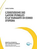 L’esecuzione dei lavori pubblici e le varianti in corso d’opera
