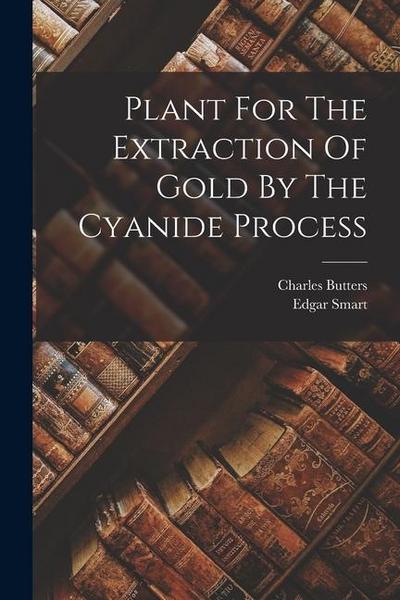 Plant For The Extraction Of Gold By The Cyanide Process