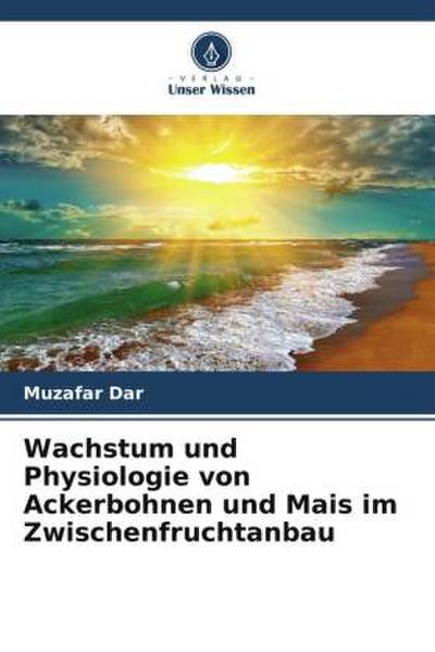 Wachstum und Physiologie von Ackerbohnen und Mais im Zwischenfruchtanbau