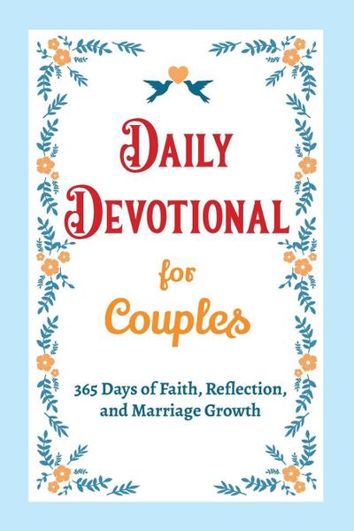 Daily Devotional for Couples - 365 Days of Faith, Reflection, and Marriage Growth