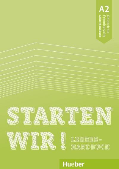 Starten wir! A2: Deutsch als Fremdsprache / Lehrerhandbuch