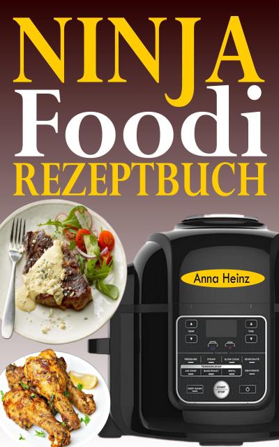 Heinz, A: Ninja Foodi Rezeptbuch