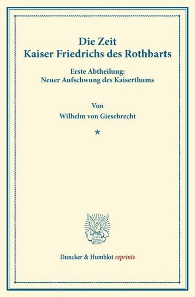 Die Zeit Kaiser Friedrichs des Rothbarts