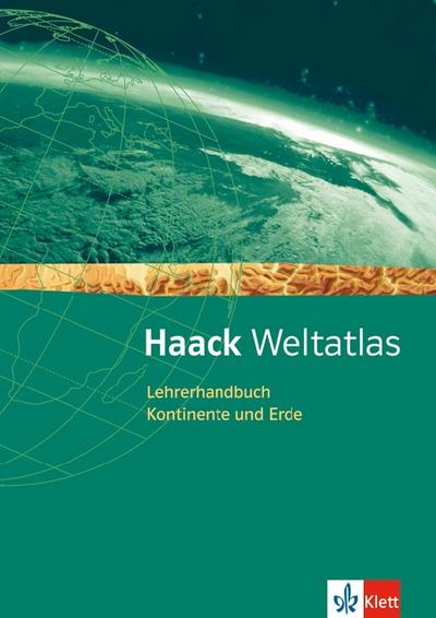 Haack Weltatlas für Sekundarstufe I und II / Lehrerhandbuch Kontinente und Erde: incl. Lösungen