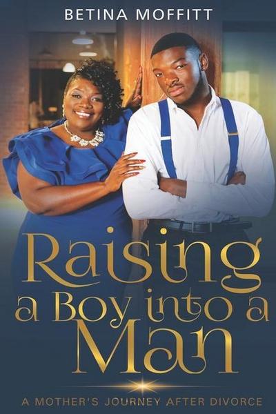 Raising a Boy Into a Man: A Mother’s Journey After Divorce
