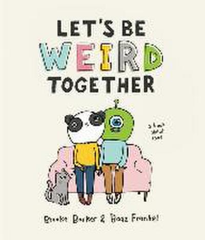 Let’s Be Weird Together