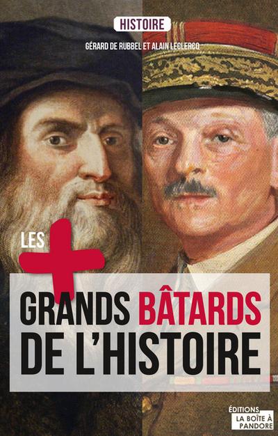 Les plus grands bâtards de l’Histoire