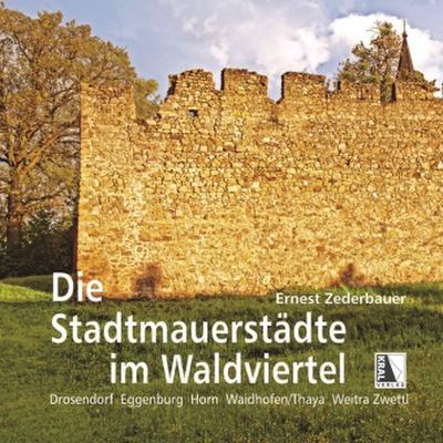 Die Stadtmauerstädte im Waldviertel