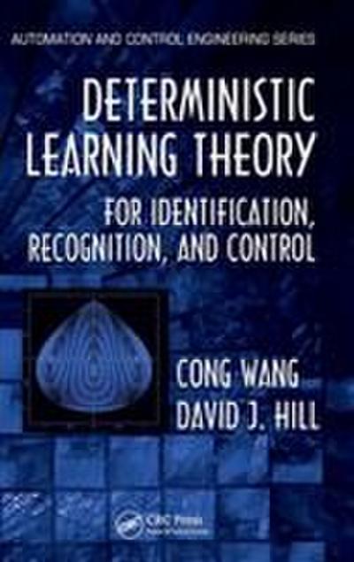 Deterministic Learning Theory for Identification, Recognition, and Control