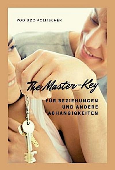 The Master-Key für Beziehungen und andere Abhängigkeiten