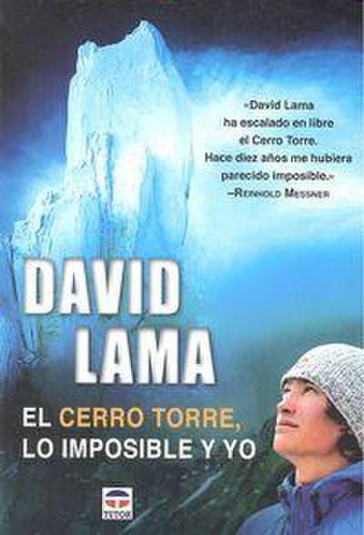 David Lama : el Cerro Torre, lo imposible y yo