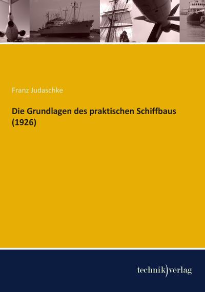 Die Grundlagen des praktischen Schiffbaus (1926)