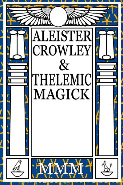 Aleister Crowley & Thelemic Magick