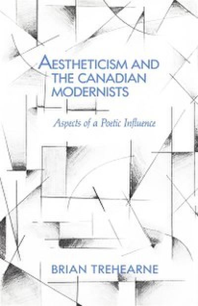 Aestheticism and the Canadian Modernists
