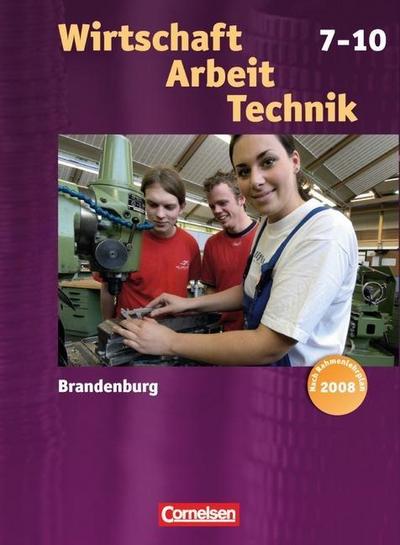 Wirtschaft / Arbeit, Technik, Sekundarstufe I Brandenburg 7.-10 Schuljahr, Neubearbeitung