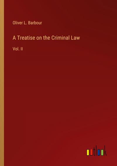 A Treatise on the Criminal Law