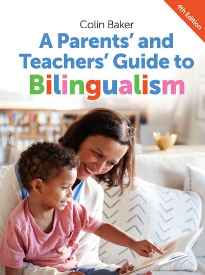 A Parents’ and Teachers’ Guide to Bilingualism