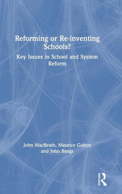 Reforming or Re-inventing Schools?