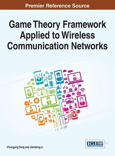 Game Theory Framework Applied to Wireless Communication Networks