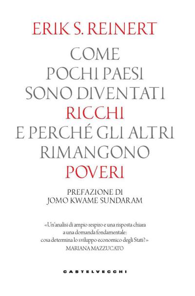 Come pochi paesi sono diventati ricchi e perché gli altri rimangono poveri