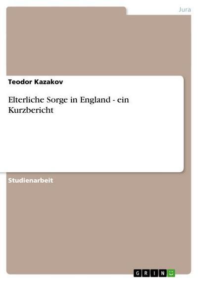 Elterliche Sorge in England - ein Kurzbericht - Teodor Kazakov