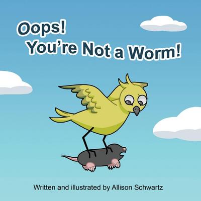Oops! You’re Not a Worm!