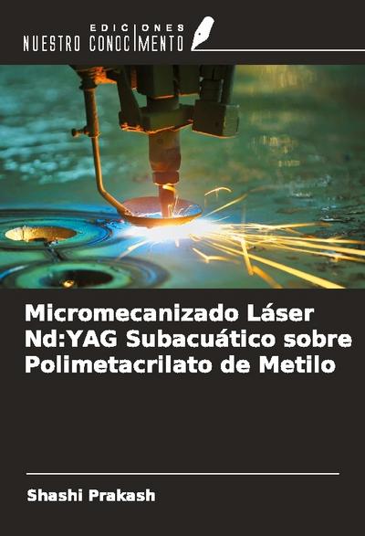 Micromecanizado Láser Nd:YAG Subacuático sobre Polimetacrilato de Metilo