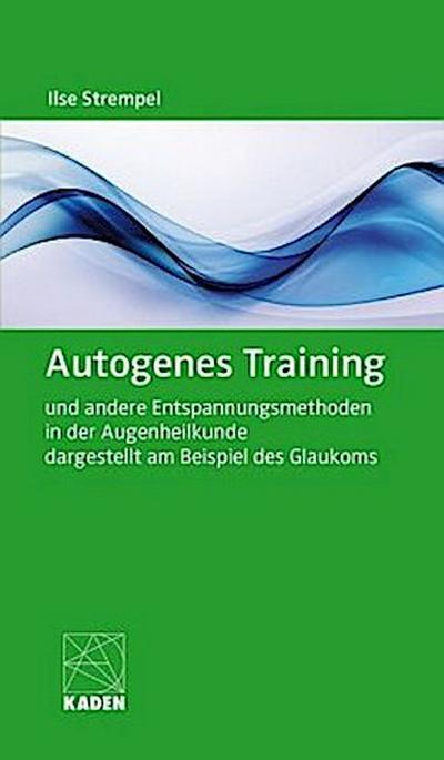 Autogenes Training und andere Entspannungsmethoden in der Augenheilkunde dargestellt am Beispiel des Glaukoms, m. 1 Audio-CD