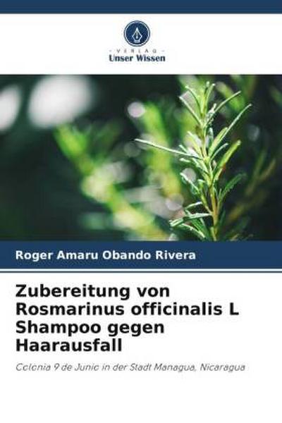 Zubereitung von Rosmarinus officinalis L Shampoo gegen Haarausfall