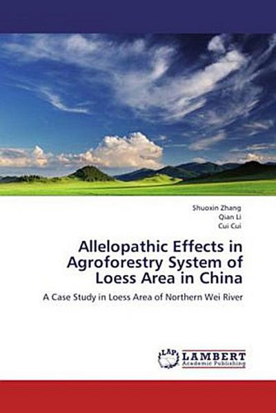 Allelopathic Effects in Agroforestry System of Loess Area in China